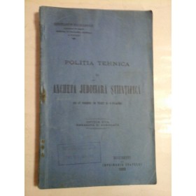   POLITIA  TEHNICA  si  ANCHETA  JUDICIARA  STIINTIFICA  -  Constantin  ZGURIADESCU  -  Bucuresti, 1922 